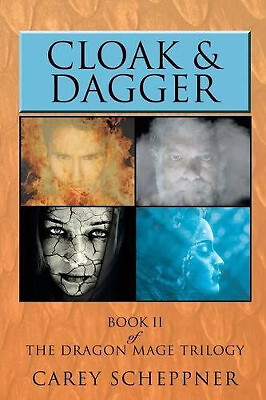 Cloak & Dagger : Book II of the Dragon Mage Trilogy By Carey Scheppner - New ...
