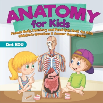 Dot Edu Anatomy for Kids Human Body, Dentistry and Food Quiz Book  (Taschenbuch)