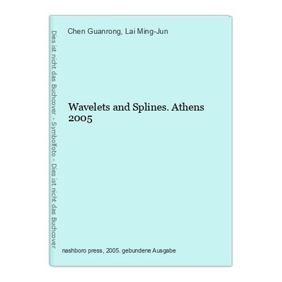 Wavelets and Splines. Athens 2005 Guanrong, Chen and Lai Ming-Jun