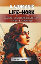 Image of A Woman's Life-WorkLabors and Experiences of Laura S. Haviland (Edition2024) by