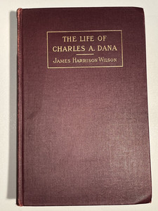 Life of Charles A Dana, Civil War, Lincoln, 1907, Stanton, War Dept.