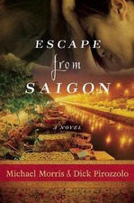 Escape from Saigon: A Novel by Morris, Michael