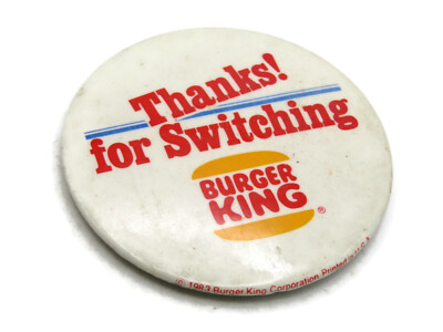 Vintage 1983 Burger King Pinback Button ''Thanks for Switching'' Promo Advertising