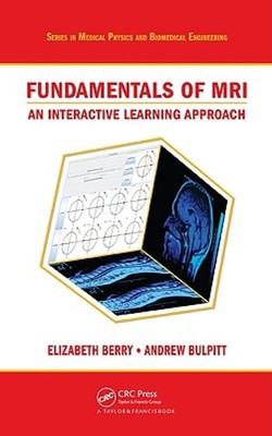 Fundamentals of MRI: An Interactive Learning Approach by Elizabeth Berry: New