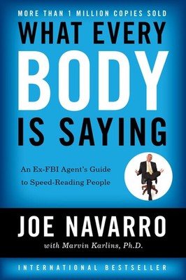What Every Body Is Saying: An Ex-FBI Agent's Guide to Speed-Reading People -...