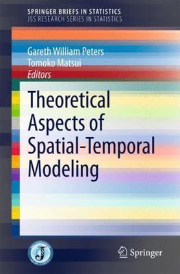 Theoretical Aspects of Spatial-temporal Modeling, Paperback by Peters, Gareth...