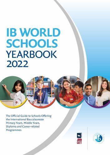 IB World Schools Yearbook 2022 : The Official Guide to Schools Offering the ...