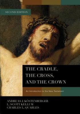 The Cradle, the Cross, and the Crown: An Introduction to the New Testament - Kos