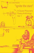"ignite the stars": A Queer Prisoner's Poetry Anthology