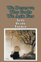 We Deserve The Gods We Ask For Seth Brady Tucker Taschenbuch Englisch 2014