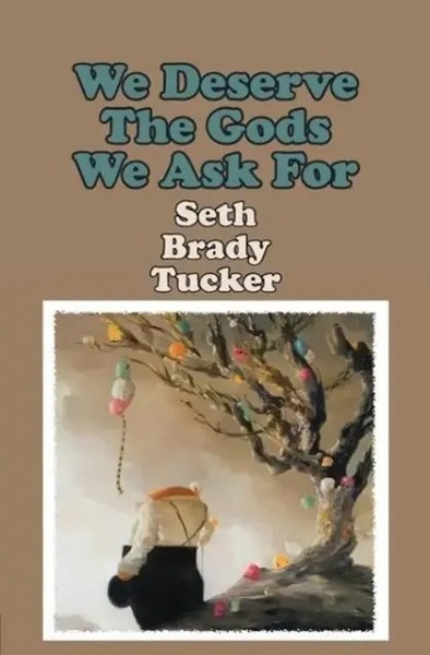 We Deserve The Gods We Ask For Seth Brady Tucker Taschenbuch Englisch 2014-image