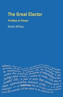 The Great Elector: Frederick William of Brandenburg-Prussia by Derek Mckay NEW