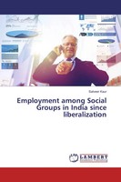 Satveer Kaur | Employment Among Social Groups In India Since Liberalization