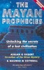 The Mayan Prophecies: Unlocking the Secrets of a Lost Civilisation, Cotterell, M