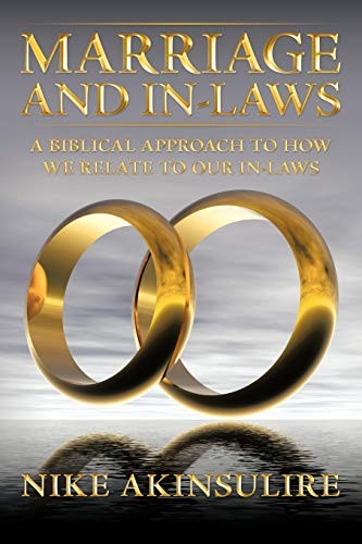 Marriage and In-Laws: A Biblical Approach to Ho. Akinsulire<|