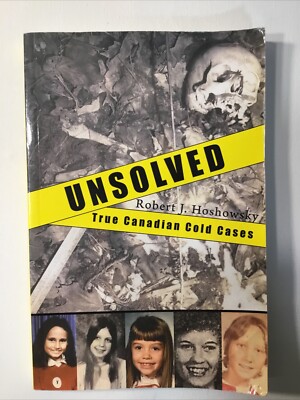 Unsolved: True Canadian Cold Cases by Hoshowsky, Robert J.