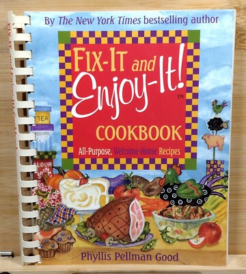 Fix-It & Enjoy-It! Cookbook All-Purpose, Welcome-Home Recipes (2006, Paperback)