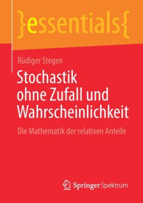 Stochastik Ohne Zufall Und Wahrscheinlichkeit: Die Mathematik Der Relativen...