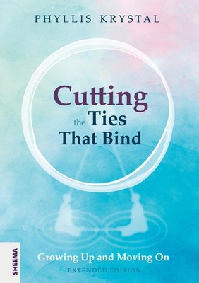 Cutting the Ties that Bind: Growing Up and Moving On - First revised edition...