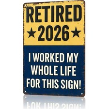 Funny Signs Retired 2026 "I Worked My Whole Life For This Sign" Funny Retirement