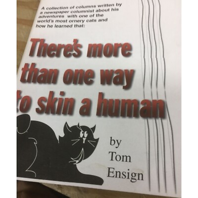 ''There's More Than One Way To Skin A Human'' by Tom Ensign Book