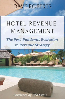 Hotel Revenue Management The Post-Pandemic Evolution to Revenue Strategy Roberts
