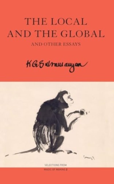 The Local and the Global – and Other Essays by K. G. Subramanyan