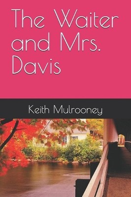The Waiter and Mrs. Davis by Keith Mulrooney Paperback Book