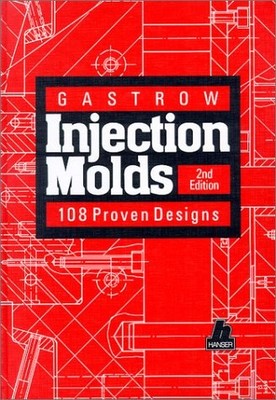 GASTROW INJECTION MOLDS: 108 PROVEN DESIGNS By E. Linder & P. Unger - Hardcover