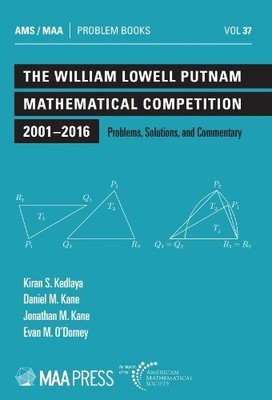 The William Lowell Putnam Mathematical Competition 2001-2016 ... - 9781470454272