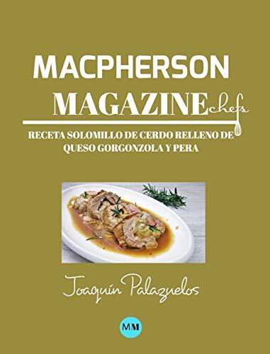 Macpherson Magazine Chef's - Receta Solomillo de cerdo relleno de queso Gorgonzo