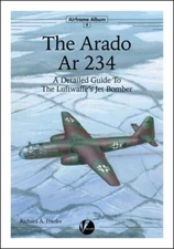 Arado Ar 234: A Detailed Guide to the Luftwaffe's Jet Bomber (Valiant Wings)