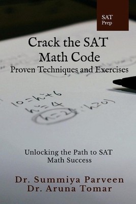 Crack the SAT Math Code: Proven Techniques and Exercises: Unlocking the Path to