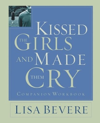 Kissed the Girls and Made Them Cry Workbook by Lisa Bevere (English) Paperback B