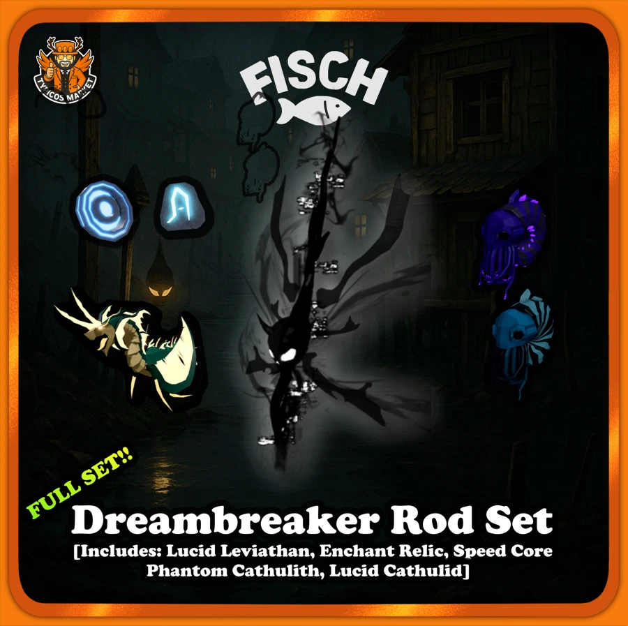 ROBLOX [FISCH]-Dreambreaker Rod Set [Lucid Leviathan,Enchant Relic,Speed Core,Cathulid]