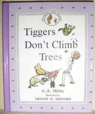 Tiggers Dont Climb Trees - Hardcover By A A Milne - VERY GOOD
