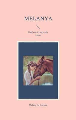 Melanya Und doch siegte die Liebe Melany de Isabeau Taschenbuch 148 S. Deutsch