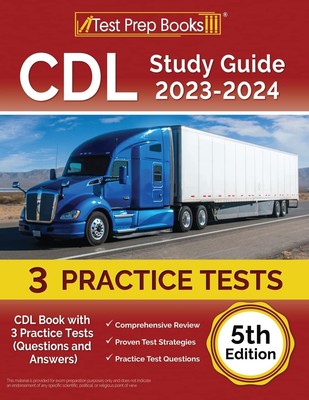 CDL Study Guide 2023-2024: CDL Book with 3 Practice Tests (Questions and Ans...