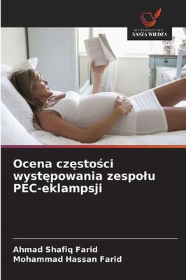Ahmad Shafiq Farid (u. a.) | Ocena cz¿sto¿ci wyst¿powania zespo¿u PEC-eklampsji