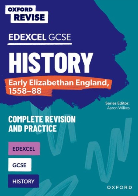 Oxford Revise: Edexcel GCSE History: Early Elizabethan England, 1558-88