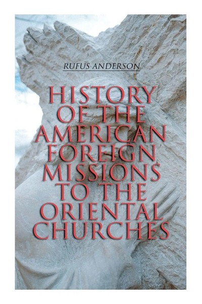Rufus Anderson | History Of The American Foreign Missions To The Oriental...-image