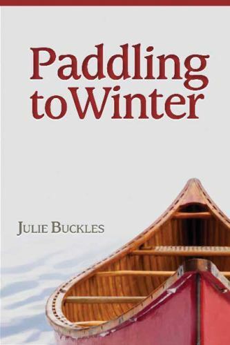 Paddling to Winter by Julie Buckles , paperback
