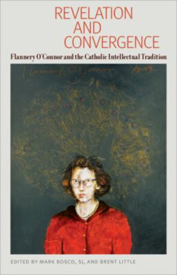 Revelation and Convergence : Flannery o'Connor and the Catholic I