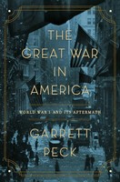 The Great War In America World War I And Its Aftermath Garrett Peck Taschenbuch