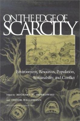 On the Edge of Scarcity: Environment, Resources, Population, Sustainability,...