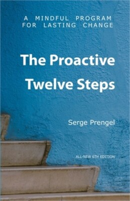 The Proactive Twelve Steps: A Mindful Program For Lasting Change (Paperback or S