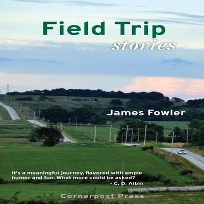 Field Trip Stories James Fowler Paperback Cornerpost Press