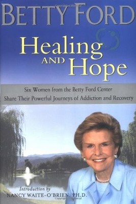 Healing & Hope: Six Women from the Betty Ford Center Share Their
