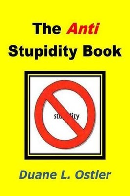 The Anti Stupidity Book by Duane L. Ostler (English) Paperback Book