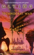 Ultima: The Technocrat War Book II of III: Masquerade (Masquerade, Book 2)
